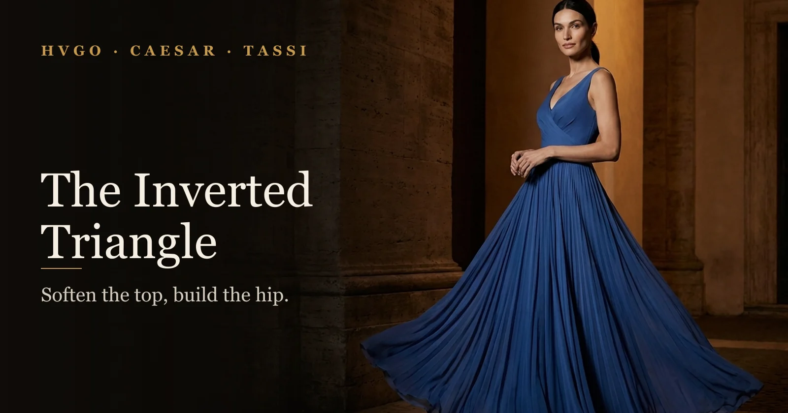 How to Dress an Inverted Triangle Shape | Hugo Caesar Tassi
