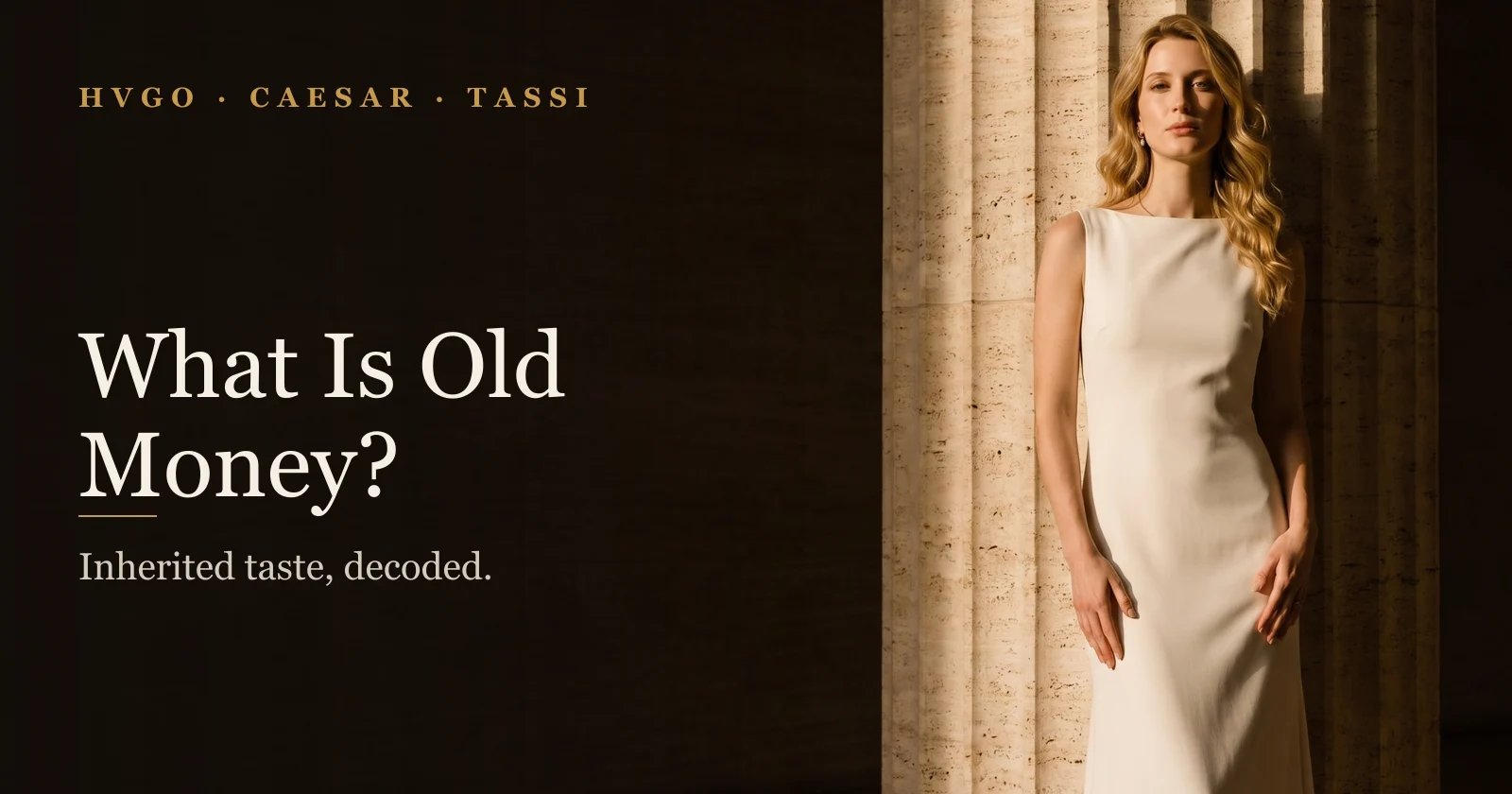 Old Money Aesthetic for Women, Decoded | Hugo Caesar Tassi